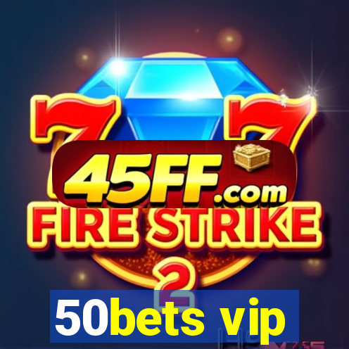 50bets vip